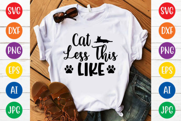 Cat Less This Like Svg Design