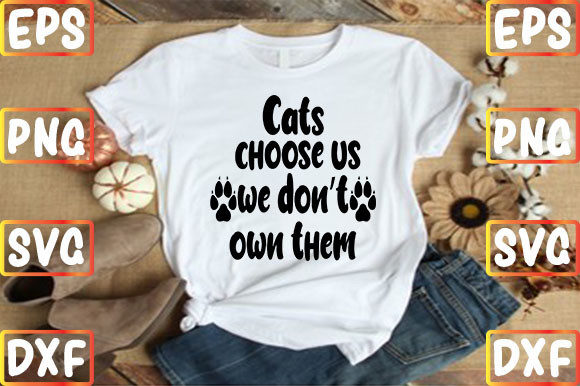 Cats Choose Us We Don't Own Them