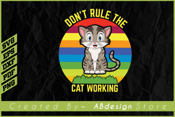 Don’t Rule the Cat Working T Shirt Svg