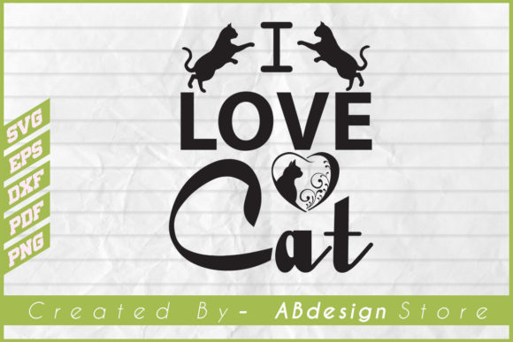 I LOVE CAT -t Shirt Design Svg Lovers