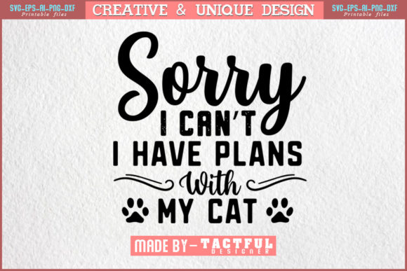 Sorry I Can’t I Have Plans with My Cat