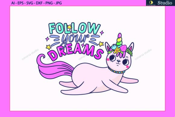 Unicorn, Cat, Follow You Dreams SVG